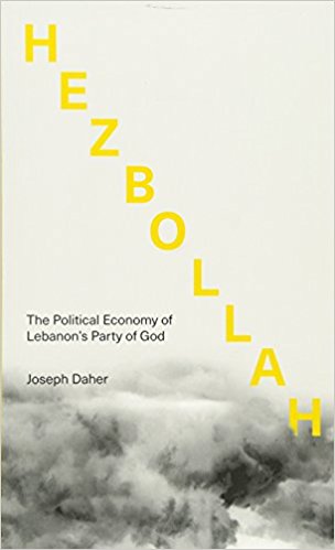 Hezbollah: The Political Economy of Lebanon's Party of God by Joseph Daher