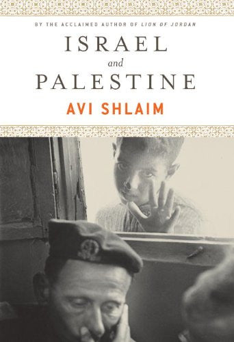 Israel and Palestine: Reappraisals, Revisions, Refutations by Avi Shlaim