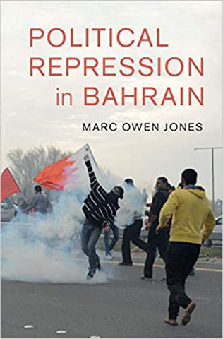 Political Repression in Bahrain  by Marc Owen Jones