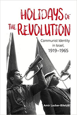 Holidays of the Revolution by Amir Locker-Biletzki