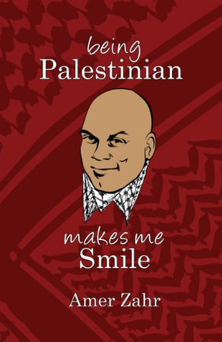 Being Palestinian Makes Me Smile by Amer Zahr