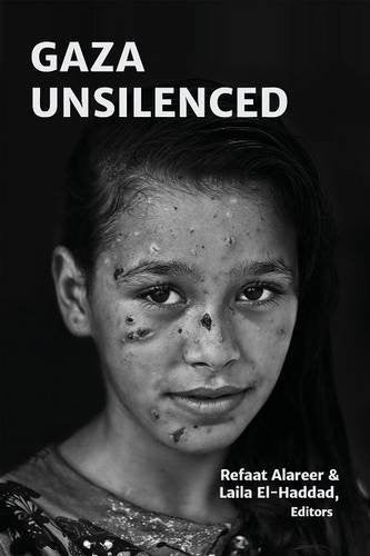 Gaza Unsilenced by Refaat Alareer and Laila El-Haddad