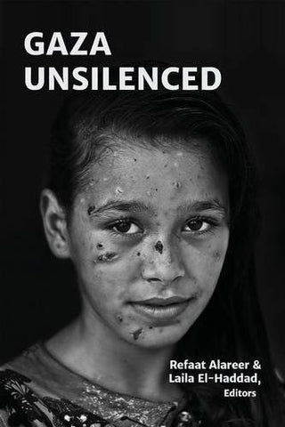 Gaza Unsilenced by Refaat Alareer and Laila El-Haddad