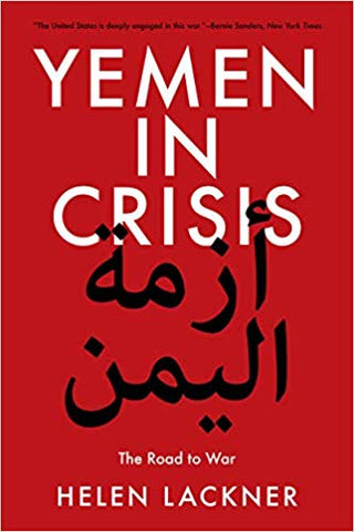 Yemen in Crisis: Road to War by Hellen Lackner