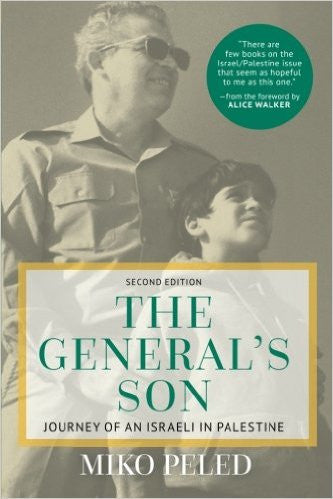 The General's Son: Journey of an Israeli in Palestine by Miko Peled