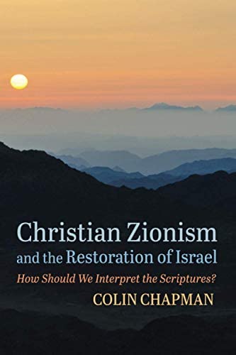 Christian Zionism and the Restoration of Israel by Colin Chapman