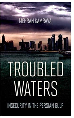 Troubled Waters: Insecurity in the Persian Gulf by Mehran Kamrava