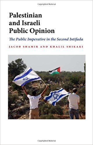 Palestinian and Israeli Public Opinion: The Public Imperative in the Second Intifada by Jacob Shamir and Khalil Shikaki