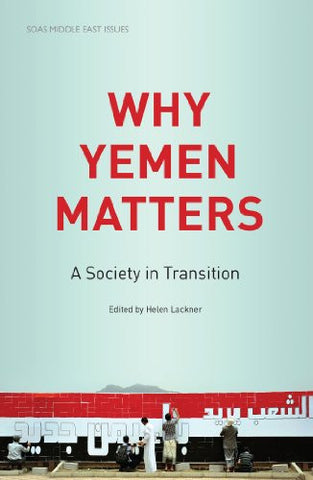 Why Yemen Matters: A Society in Transition by Helen Lackner