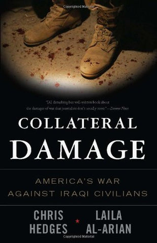 Collateral Damage: America's War Against Iraqi Civilians by Chris Hedges and Laila Al-Arian