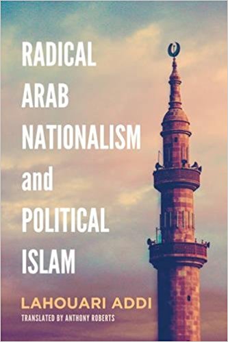 Radical Arab Nationalism and Political Islam by Lahouari Addi