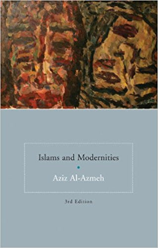 Islams and Modernities by Aziz Al-Azmeh