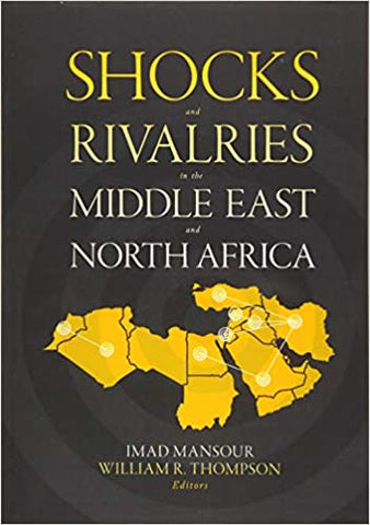Shocks and Rivalries in the Middle East and North Africa edited by Imad Mansour and William R. Thompson