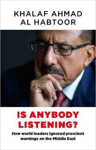 Is Anybody Listening?: How World Leaders Ignored Prescient Warnings on the Middle East by Khalaf Ahmad Al Habtoor (Signed by Author)