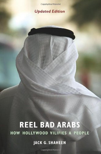 Reel Bad Arabs: How Hollywood Vilifies a People by Jack Shaheen
