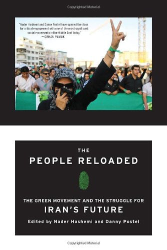 The People Reloaded: The Green Movement and the Struggle for Iran's Future by Nader Hashemi and Danny Postel