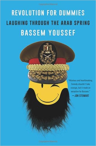 Revolution for Dummies: Laughing through the Arab Spring by Bassem Youssef