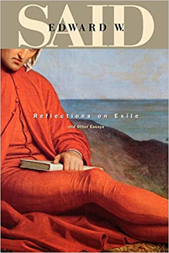 Reflections on Exile and Other Essays by Edward W. Said