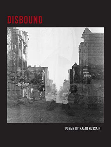 Disbound: Poems by Hajar Hussaini