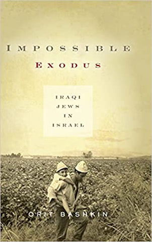 Impossible Exodus: Iraqi Jews in Israel by Orit Bashkin