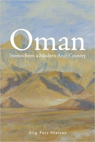 Oman: Stories from a Modern Arab Country by Stig Pors Nielsen