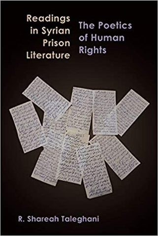Readings in Syrian Prison Literature: The Poetics of Human Rights by R. Shareah Taleghani