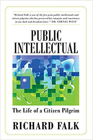 Public Intellectual: The Life of a Citizen Pilgrim by Richard Falk