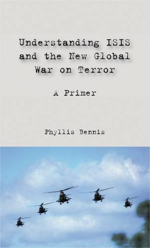 Understanding ISIS and the New Global War on Terror: A Primer by Phyllis Bennis