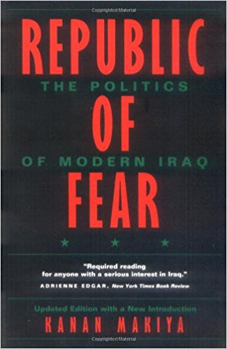 Republic of Fear: The Politics of Modern Iraq by Kanan Makiya