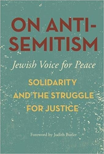 On Antisemitism: Solidarity and the Struggle for Justice by Jewish Voice for Peace