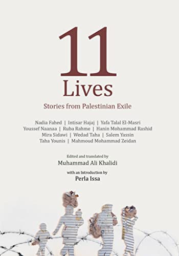 11 Lives: Stories from Palestinian Exiles Edited and translated by Muhammad Ali Khalidi