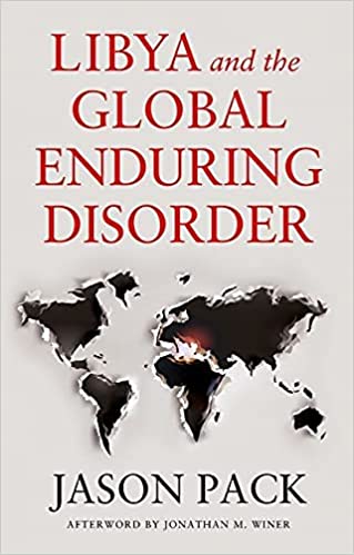 Libya and the Global Enduring Disorder by Jason Pack