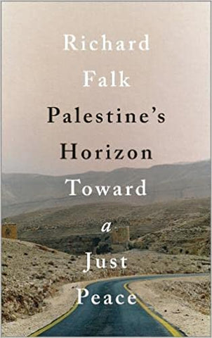 Palestine's Horizon: Toward a Just Peace by Richard Falk