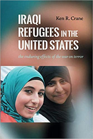 Iraqi Refugees in the United States by Ken R. Crane