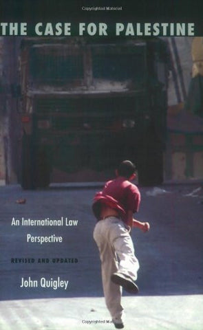 The Case for Palestine: An International Law Perspective (Revised Edition) by John Quigley