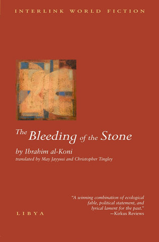The Bleeding of the Stone by Ibrahim Al-Koni