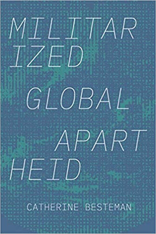 Militarized Global Apartheid by Catherine Besteman