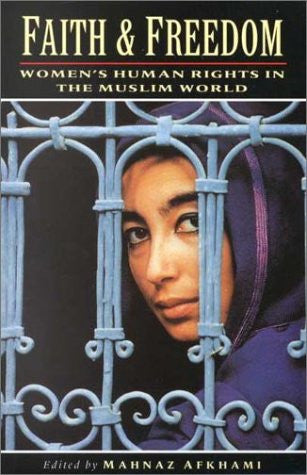 Faith and Freedom: Women's Human Rights in the Muslim World by Mahnaz Afkhami