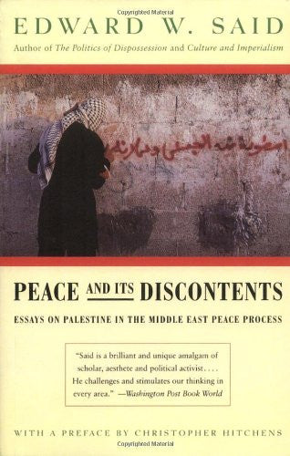 Peace And Its Discontents: Essays on Palestine in the Middle East Peace Process by Edward W. Said