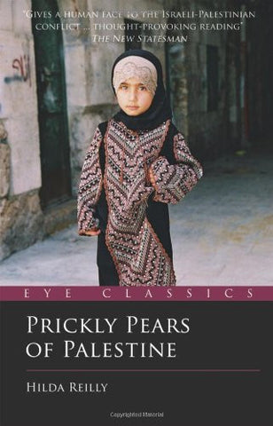 Prickly Pears of Palestine: The People Behind the Politics by Hilda Reilly