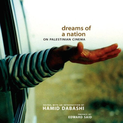 Dreams of a Nation: On Palestinian Cinema by Hamid Dabashi