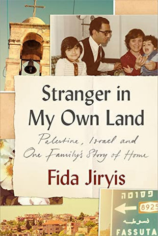 Stranger in My Own Land: Palestine, Israel and One Family's Story of Home by Fida Jiryis