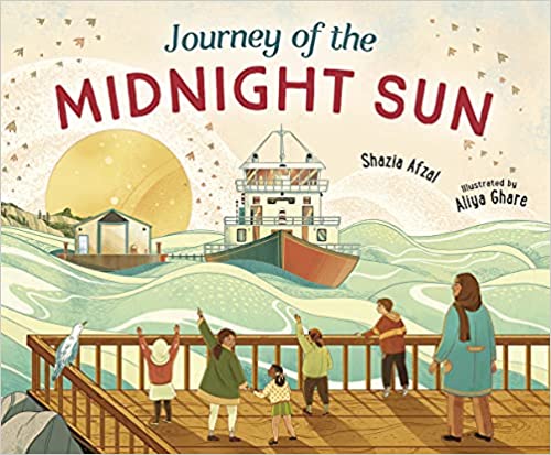 Journey of the Midnight Sun by Shazia Afzal and Illustrated by Aliya Ghare