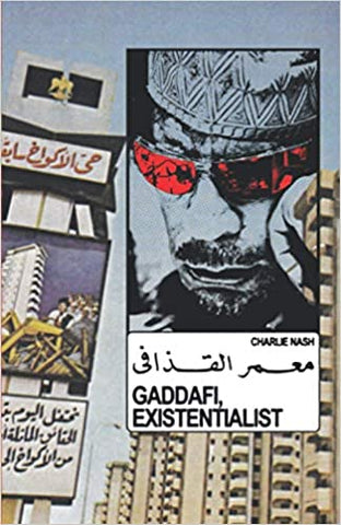 Gaddafi, Existentialist by Charlie Nash