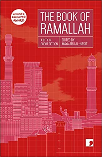 The Book of Ramallah: A City in Short Fiction edited by Maya Abu Al-Hayat