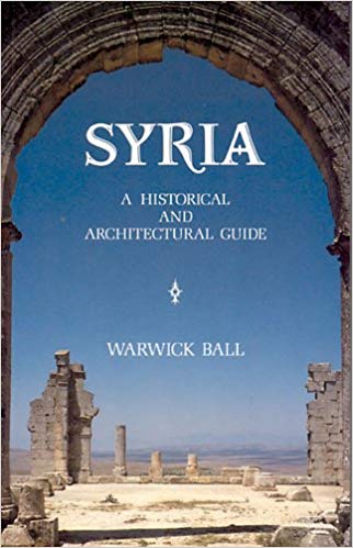 Syria: A Historical And Architectural Guide by Warwick Ball