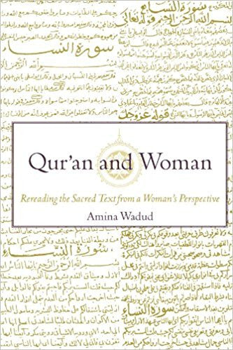 Qur'an and Woman: Rereading the Sacred Text from a Woman's Perspective by Amina Wadud