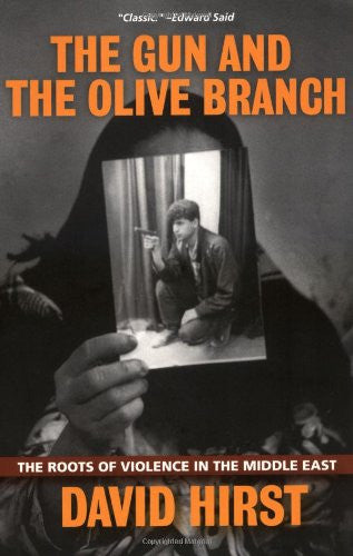 The Gun and the Olive Branch: The Roots of Violence in the Middle East by David Hirst