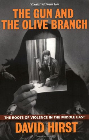 The Gun and the Olive Branch: The Roots of Violence in the Middle East by David Hirst