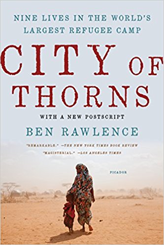 City of Thorns: Nine Lives in the World's Largest Refugee Camp by Ben Rawlence